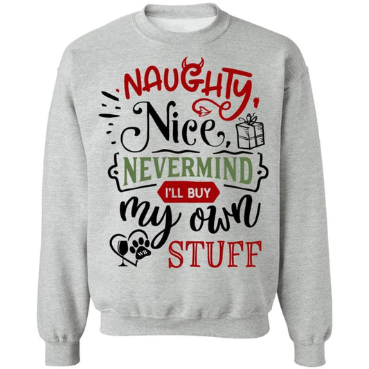 Sweatshirts Sport Grey / S WineyBitches.Co " Naughty Or Nice, Nevermind, I'll Buy My Own Stuff" Crewneck Pullover Sweatshirt  8 oz. WineyBitchesCo
