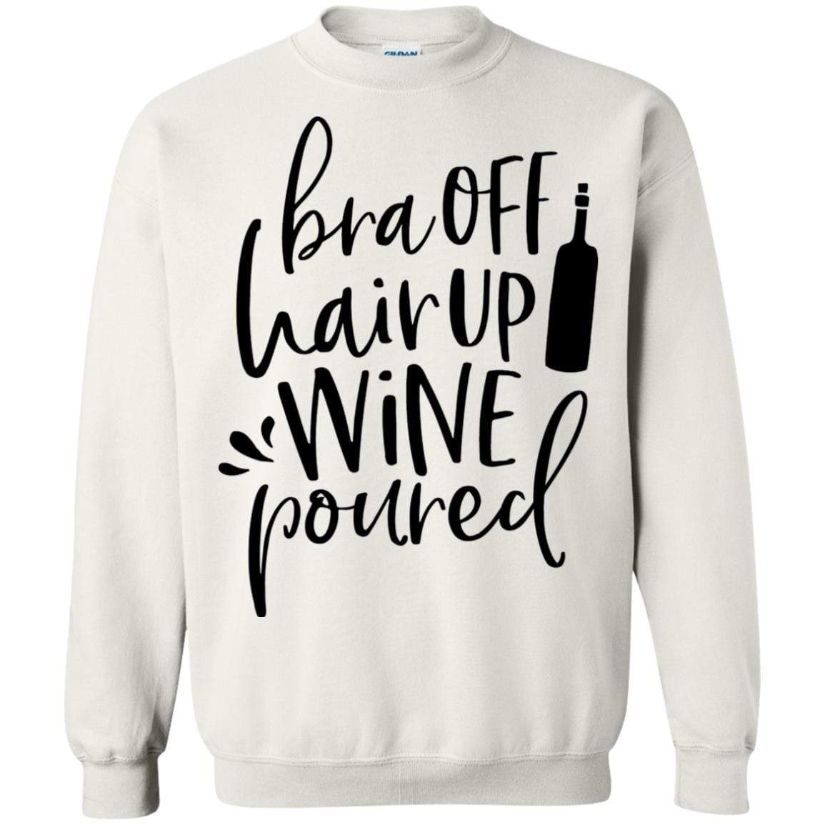 Sweatshirts White / S WineyBitches.Co Bra Off Hair Up Wine Poured Crewneck Pullover Sweatshirt  8 oz. (Blk Lettering) WineyBitchesCo