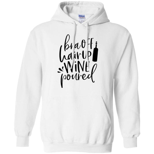 Sweatshirts White / S WineyBitches.Co Bra Off Hair Up Wine Poured Pullover Hoodie 8 oz. (Blk Lettering) WineyBitchesCo