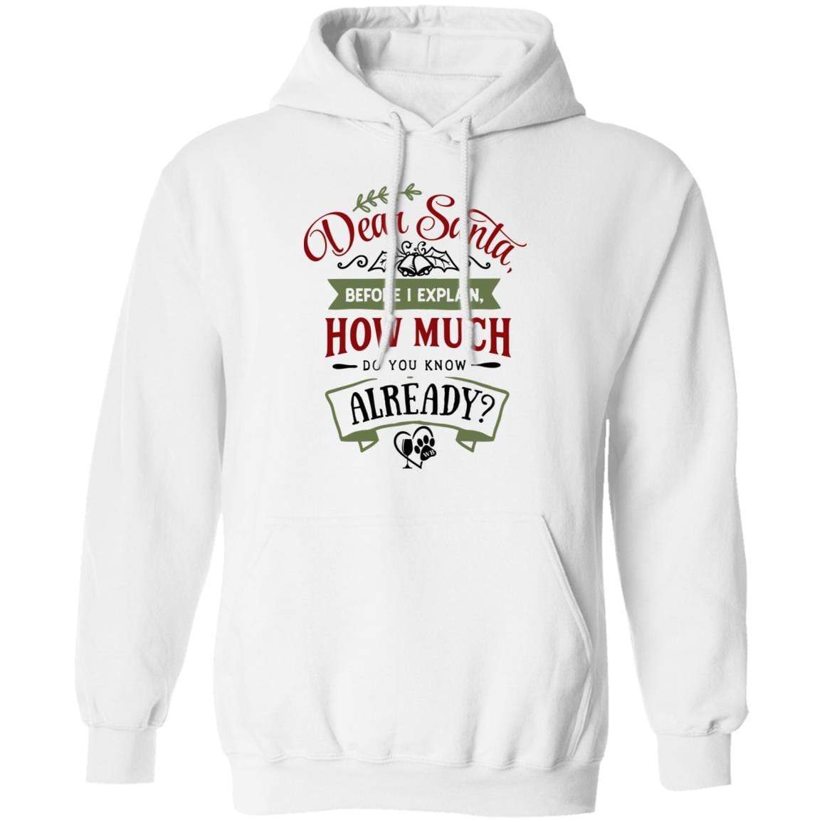 Sweatshirts White / S WineyBitches.Co "Dear Santa Before I Explain, How Much Do You Already Know" Pullover Hoodie 8 oz. WineyBitchesCo