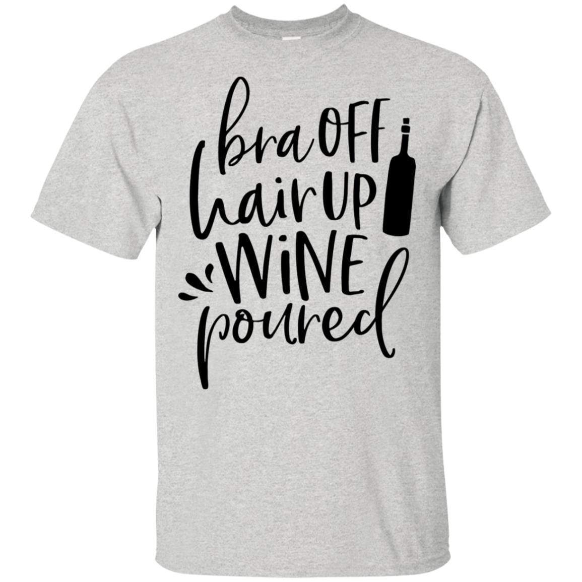T-Shirts Ash / S WineyBitches.Co Bra Off Hair Up Wine Poured Ultra Cotton T-Shirt (Blk Lettering) WineyBitchesCo