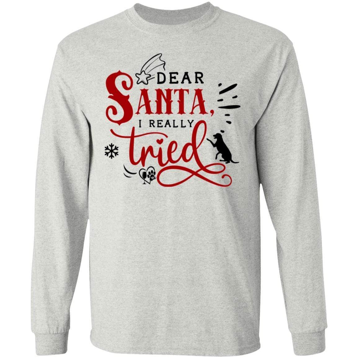 T-Shirts Ash / S WineyBitches.Co "Dear Santa I Really Tried" LS Ultra Cotton T-Shirt WineyBitchesCo