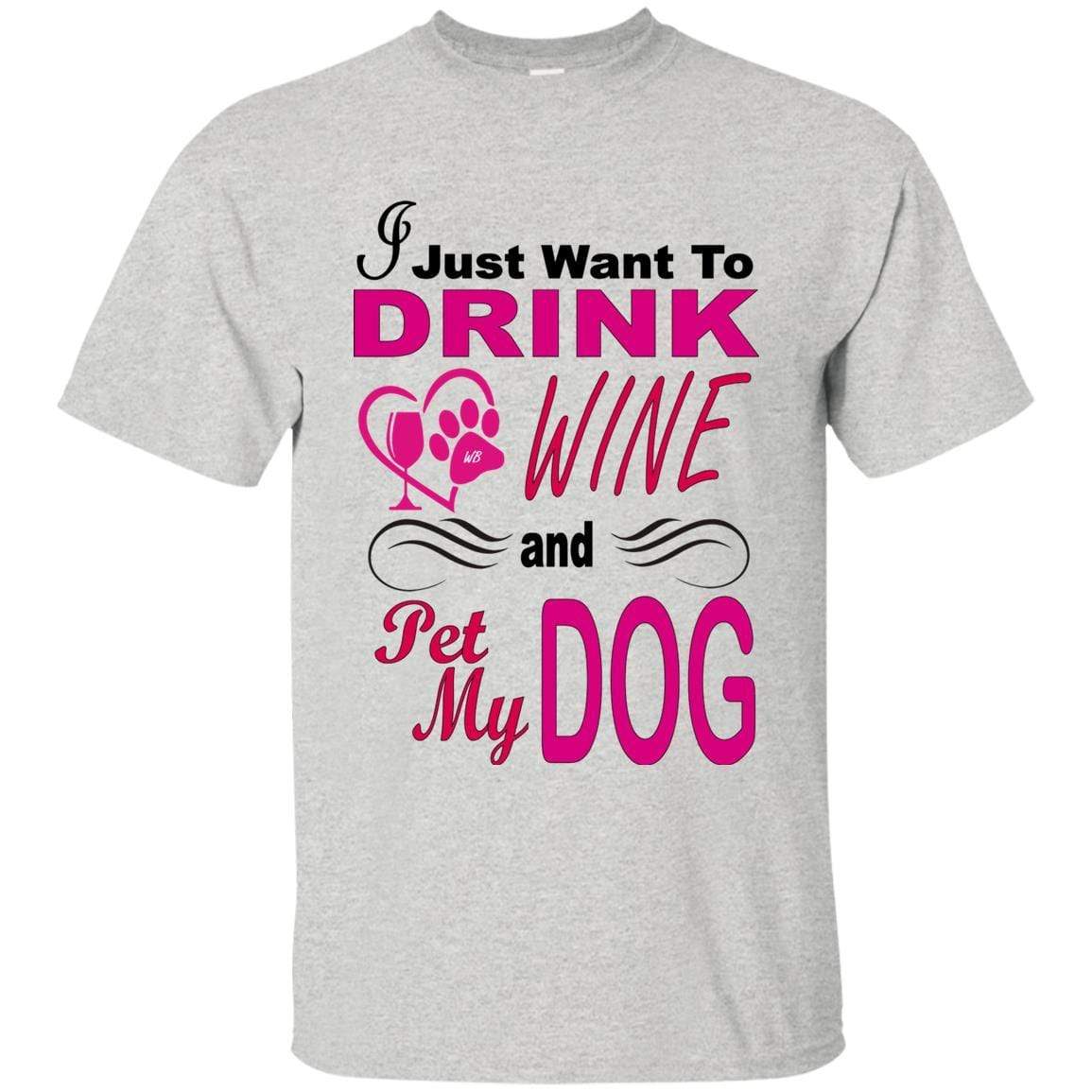 T-Shirts Ash / S WineyBitches.co "I Just Want To Drink Wine & Pet My Dog" Ultra Cotton T-Shirt WineyBitchesCo