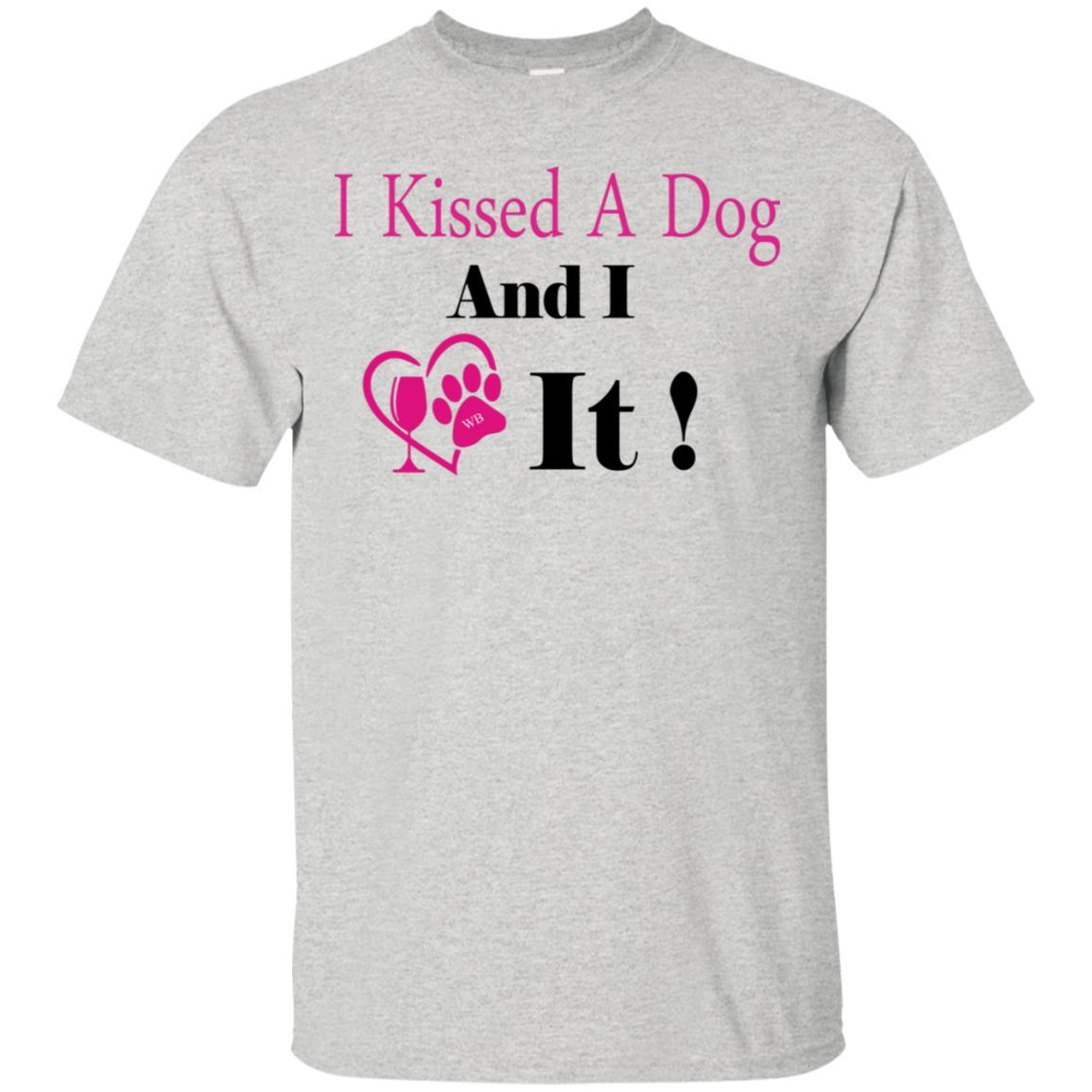 T-Shirts Ash / S WineyBitches.co "I Kissed A Dog And I Loved It:" Ultra Cotton T-Shirt WineyBitchesCo
