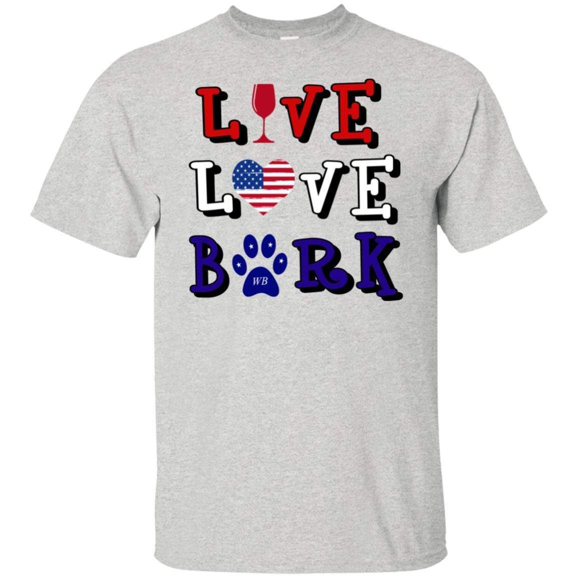 T-Shirts Ash / S WineyBitches.Co "Live Love Bark" RWB Ultra Cotton T-Shirt WineyBitchesCo