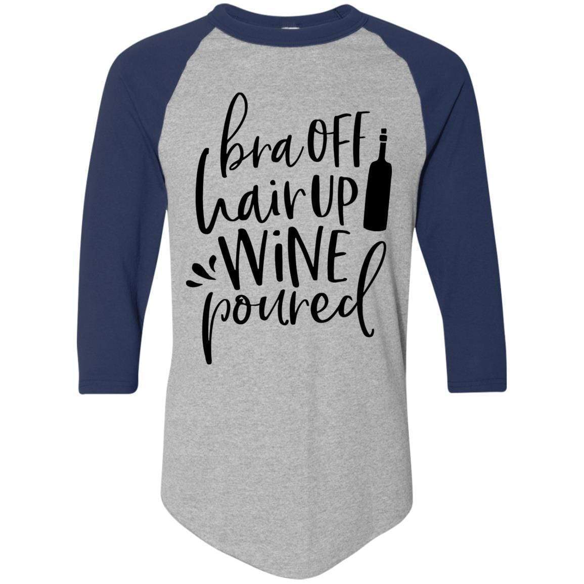 T-Shirts Athletic Heather/Navy / S WineyBitches.Co Bra Off Hair Up Wine Poured Colorblock Raglan Jersey (Blk Lettering) WineyBitchesCo