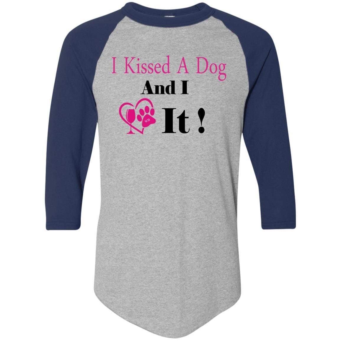 T-Shirts Athletic Heather/Navy / S WineyBitches.co "I Kissed A Dog And I Loved It:" Colorblock Raglan Jersey WineyBitchesCo