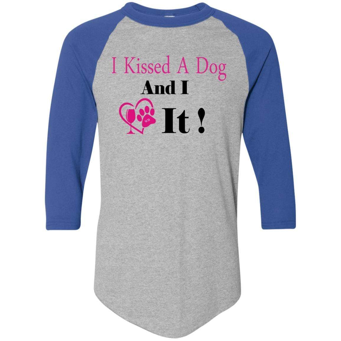 T-Shirts Athletic Heather/Royal / S WineyBitches.co "I Kissed A Dog And I Loved It:" Colorblock Raglan Jersey WineyBitchesCo