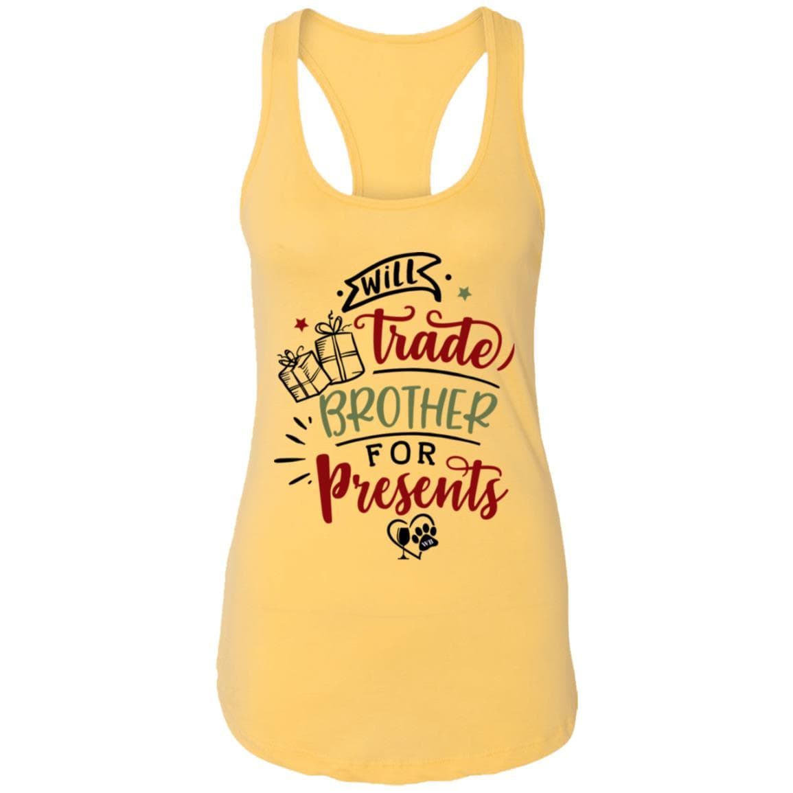 T-Shirts Banana Cream / X-Small WineyBitches.Co "Will Trade Brother for Presents" Ladies Ideal Racerback Tank WineyBitchesCo