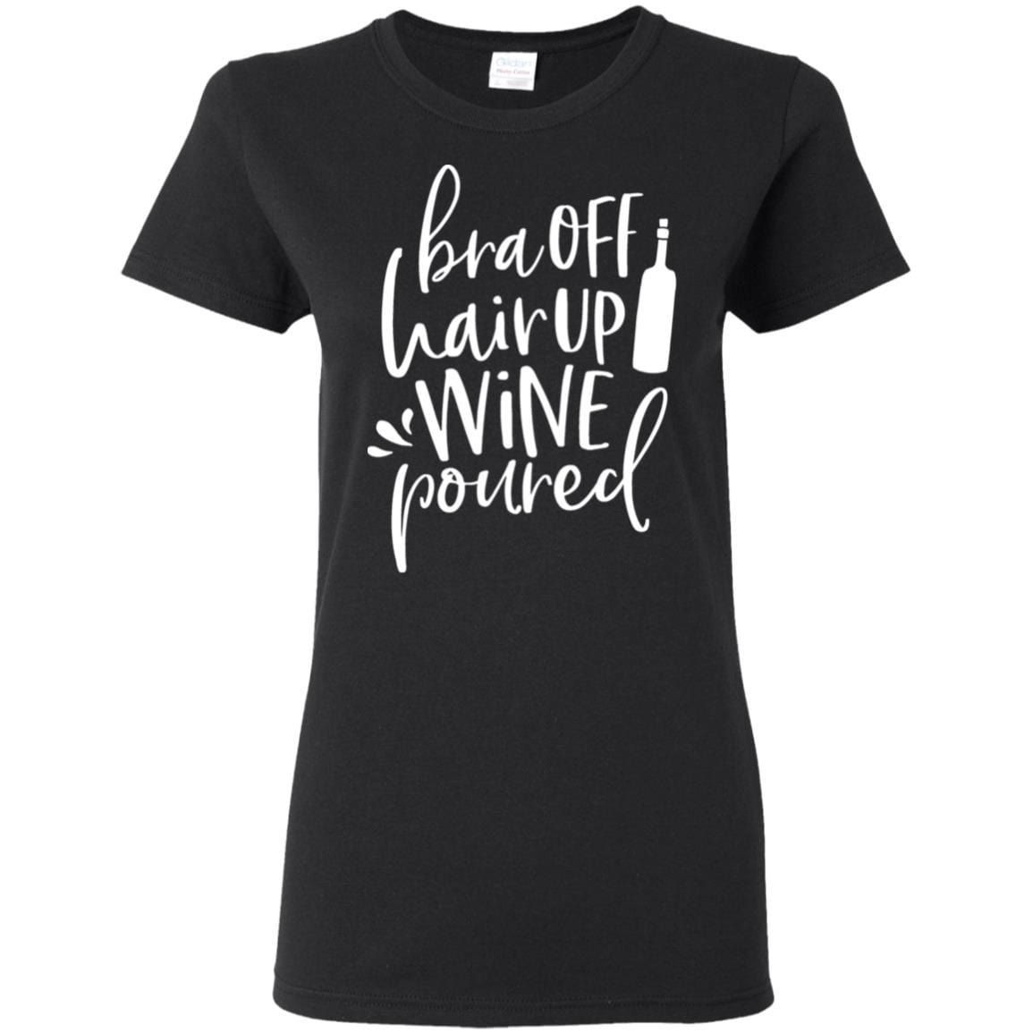 T-Shirts Black / S WineyBitches.Co Bra Off Hair Up Wine Poured Ladies' 5.3 oz. T-Shirt (Wht Lettering) WineyBitchesCo