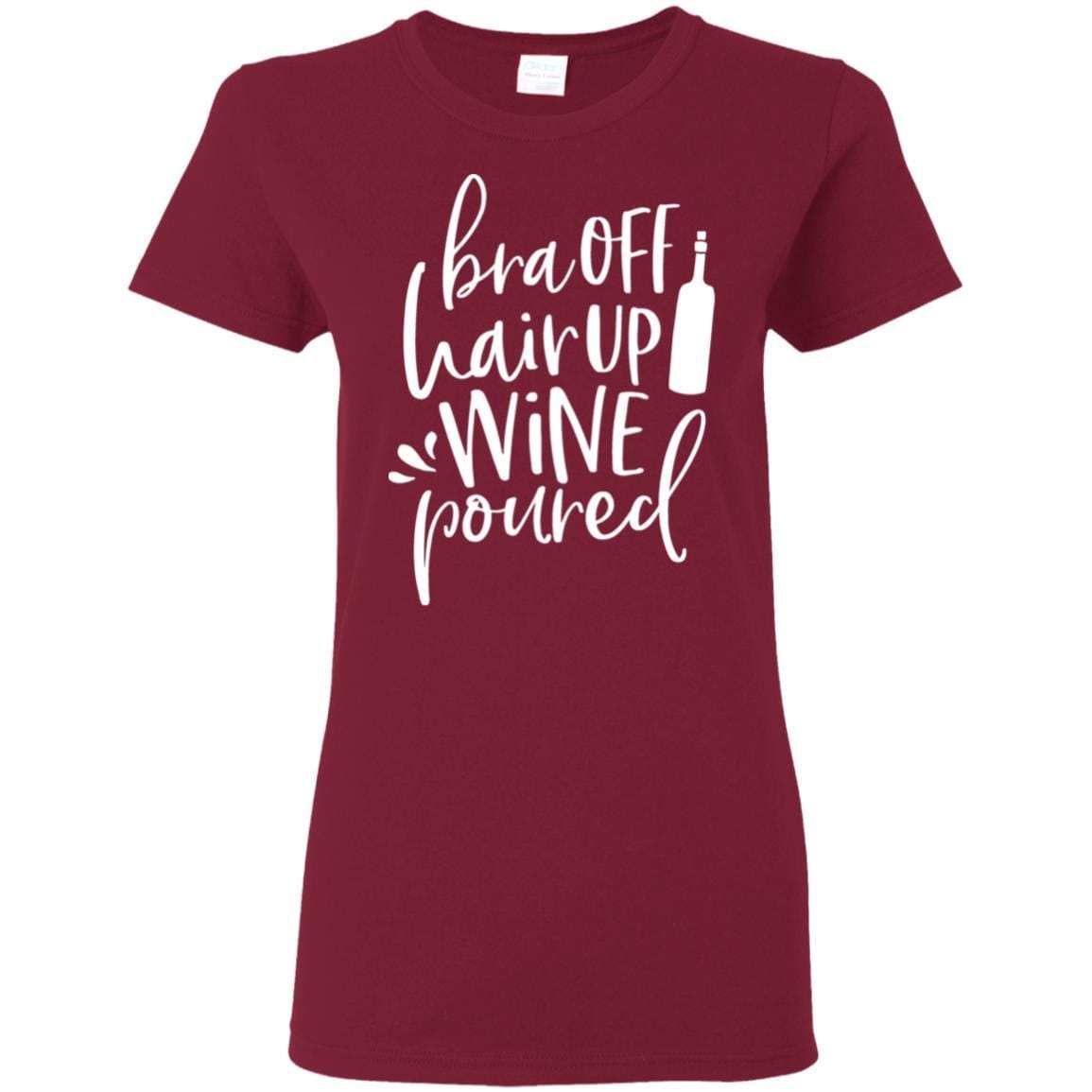 T-Shirts Cardinal Red / S WineyBitches.Co Bra Off Hair Up Wine Poured Ladies' 5.3 oz. T-Shirt (Wht Lettering) WineyBitchesCo