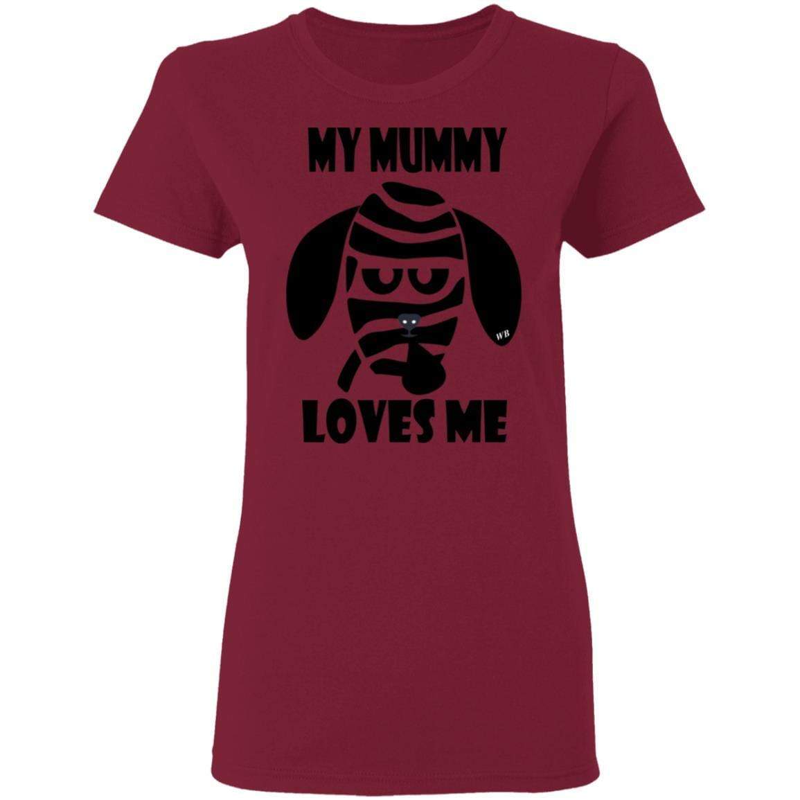 T-Shirts Cardinal Red / S WineyBitches.Co "My Mummy Loves Me" Halloween Collection Ladies' 5.3 oz. T-Shirt WineyBitchesCo