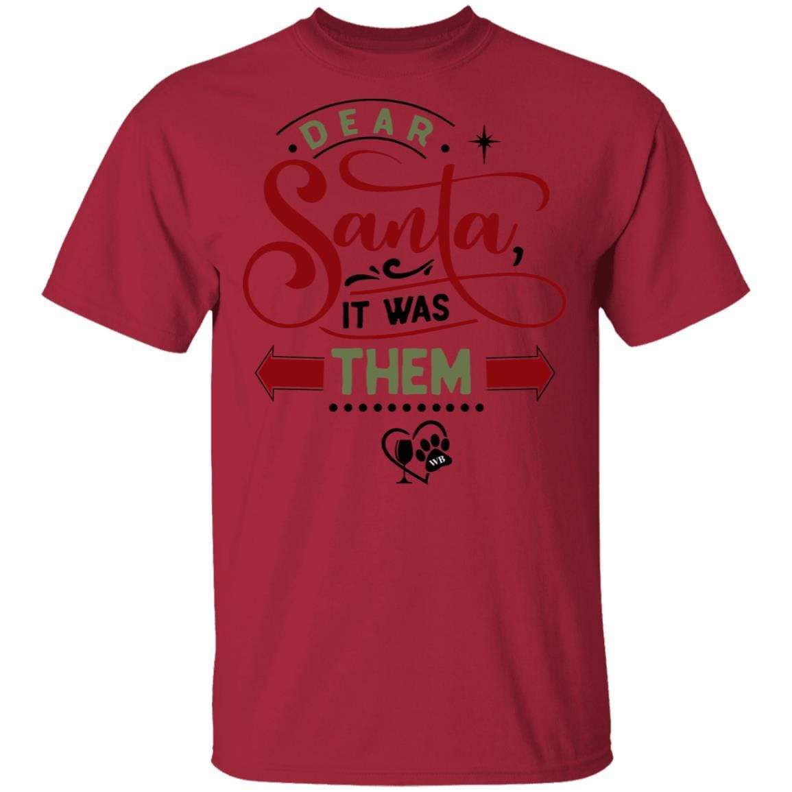 T-Shirts Cardinal / S WineyBitches.Co "Dear Santa It Was Them" 5.3 oz. T-Shirt WineyBitchesCo