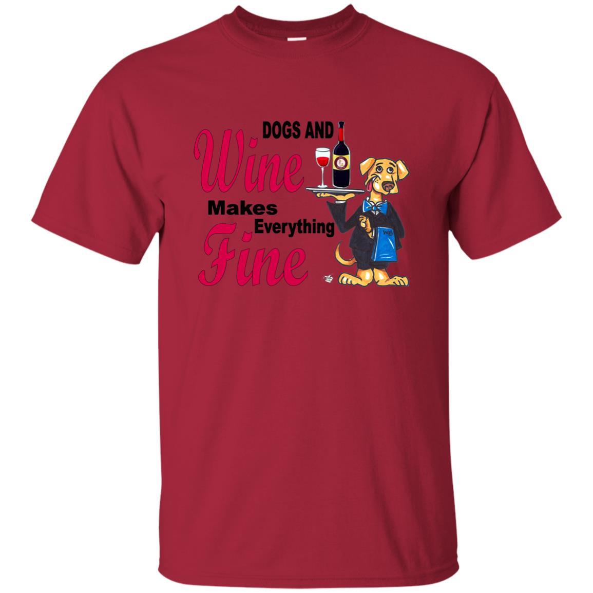 T-Shirts Cardinal / S WineyBitches.co ""Dogs and Wine Makes Everything Fine" Ultra Cotton Unisex T-Shirt WineyBitchesCo