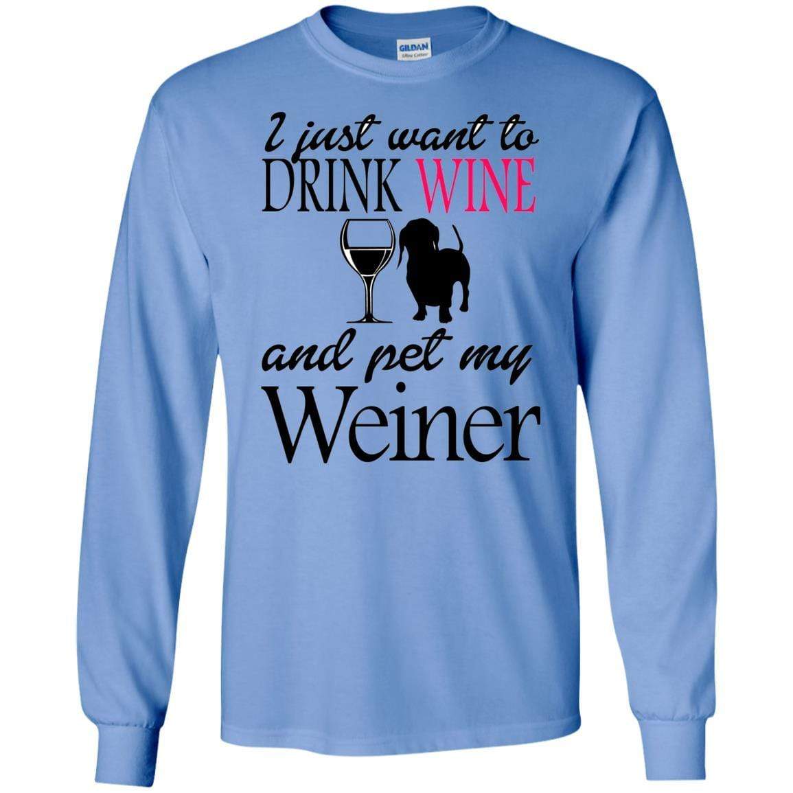 T-Shirts Carolina Blue / S WineyBitches.Co "Drink wine, Pet Weiner" LS Ultra Cotton T-Shirt WineyBitchesCo