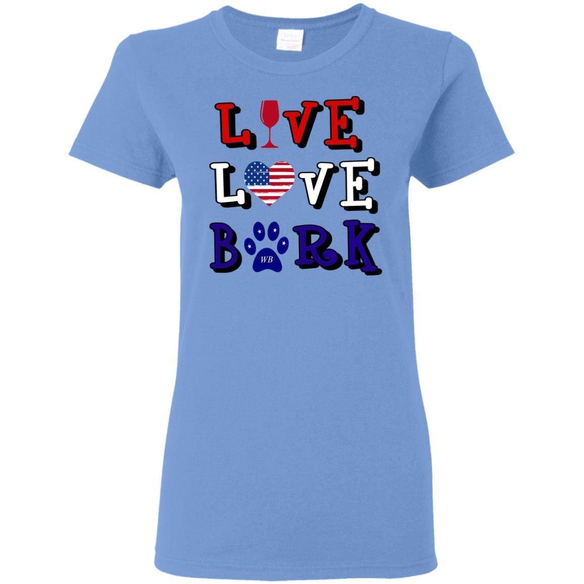 T-Shirts Carolina Blue / S WineyBitches.Co "Live Love Bark" RWB Ladies' 5.3 oz. T-Shirt WineyBitchesCo