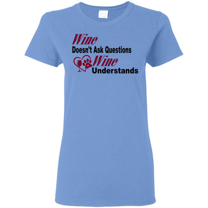 T-Shirts Carolina Blue / S WineyBitches.co "Wine Doesn't Ask Questions...Ladies' T-Shirt-Burg Lettering WineyBitchesCo