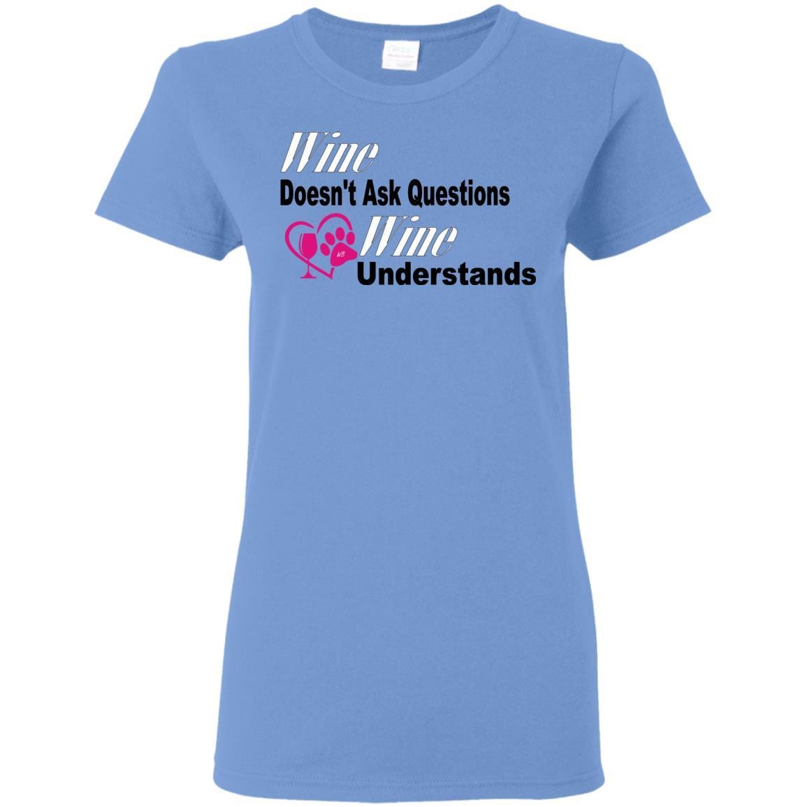 T-Shirts Carolina Blue / S WineyBitches.co "Wine Doesn't Ask Questions...Ladies' T-Shirt-Wht-Black-Pink Lettering WineyBitchesCo