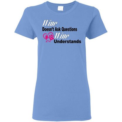 T-Shirts Carolina Blue / S WineyBitches.co "Wine Doesn't Ask Questions...Ladies' T-Shirt-Wht-Black-Pink Lettering WineyBitchesCo