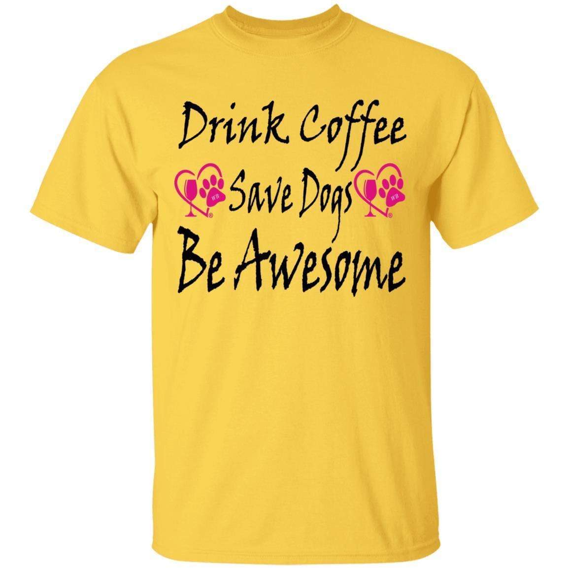 T-Shirts Daisy / S Winey Bitches Co "Drink Coffee Save Dogs Be Awesome" 5.3 oz. T-Shirt WineyBitchesCo