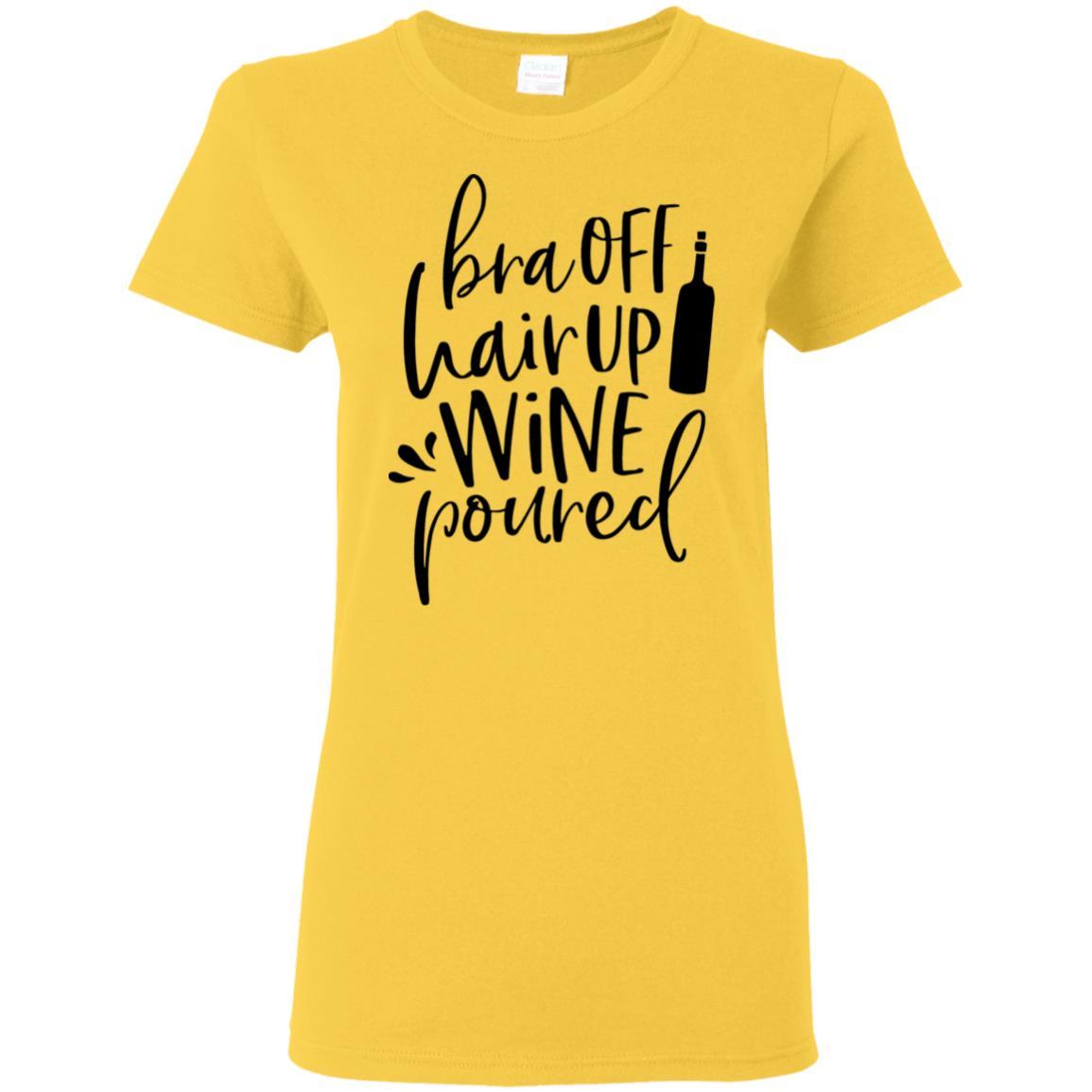 T-Shirts Daisy / S WineyBitches.Co Bra Off Hair Up Wine Poured Ladies' 5.3 oz. T-Shirt (Blk Lettering) WineyBitchesCo