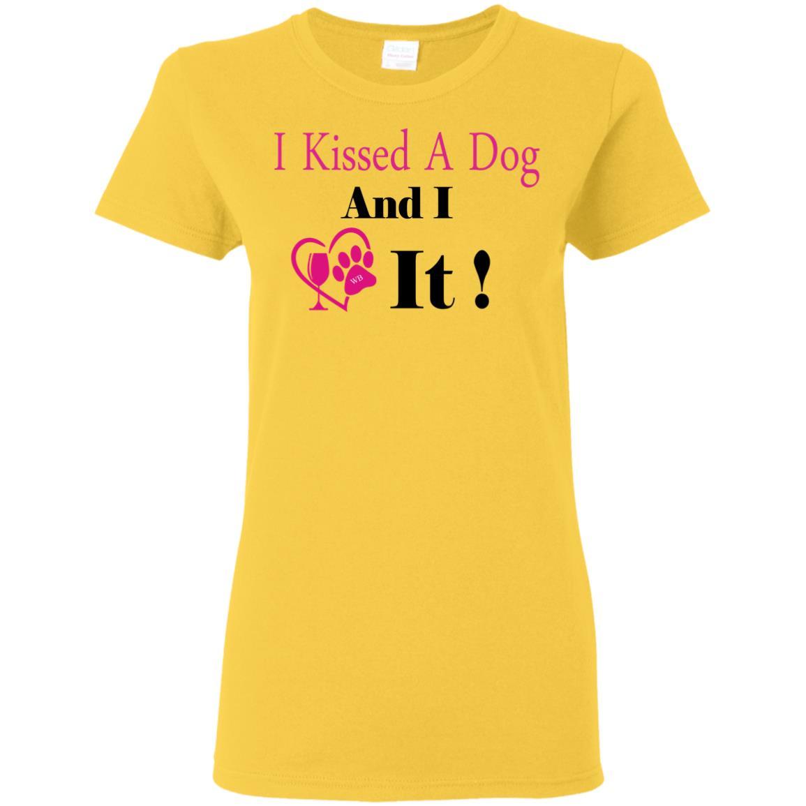 T-Shirts Daisy / S WineyBitches.co "I Kissed A Dog And I Loved It:" Ladies' 5.3 oz. T-Shirt WineyBitchesCo