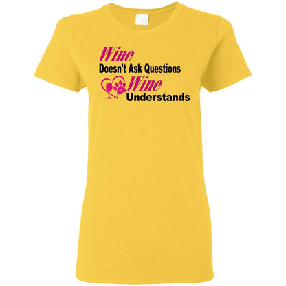 T-Shirts Daisy / S WineyBitches.co "Wine Doesn't Ask Questions...Ladies' T-Shirt-Pink-Blk Lettering WineyBitchesCo