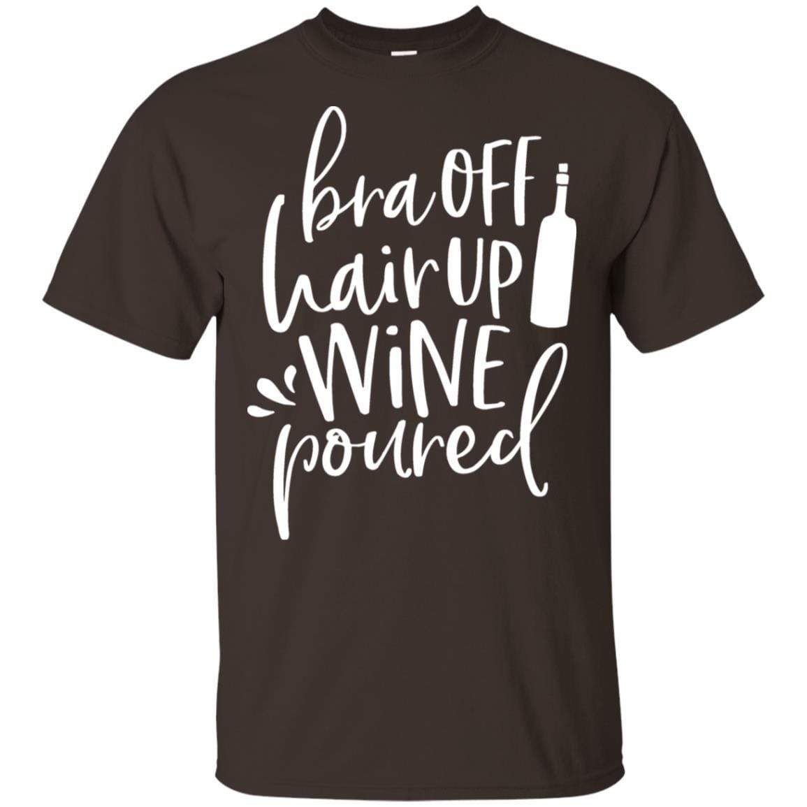 T-Shirts Dark Chocolate / S WineyBitches.Co Bra Off Hair Up Wine Poured Ultra Cotton T-Shirt (Wht Lettering) WineyBitchesCo