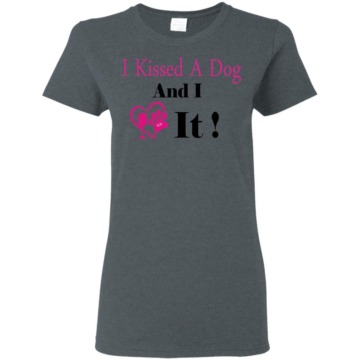 T-Shirts Dark Heather / S WineyBitches.co "I Kissed A Dog And I Loved It:" Ladies' 5.3 oz. T-Shirt WineyBitchesCo