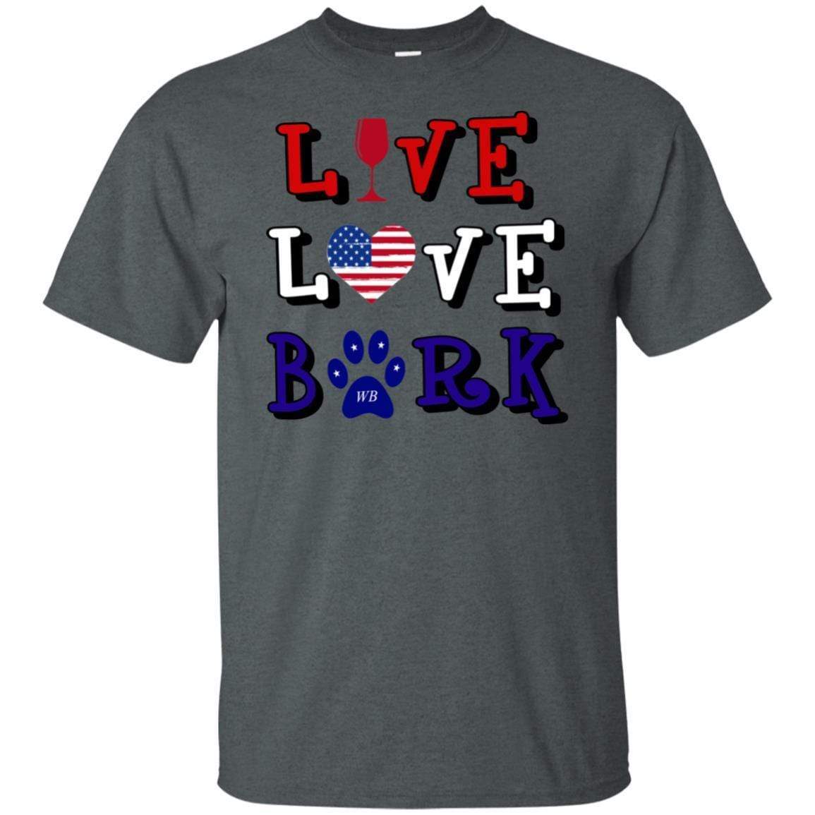 T-Shirts Dark Heather / S WineyBitches.Co "Live Love Bark" RWB Ultra Cotton T-Shirt WineyBitchesCo
