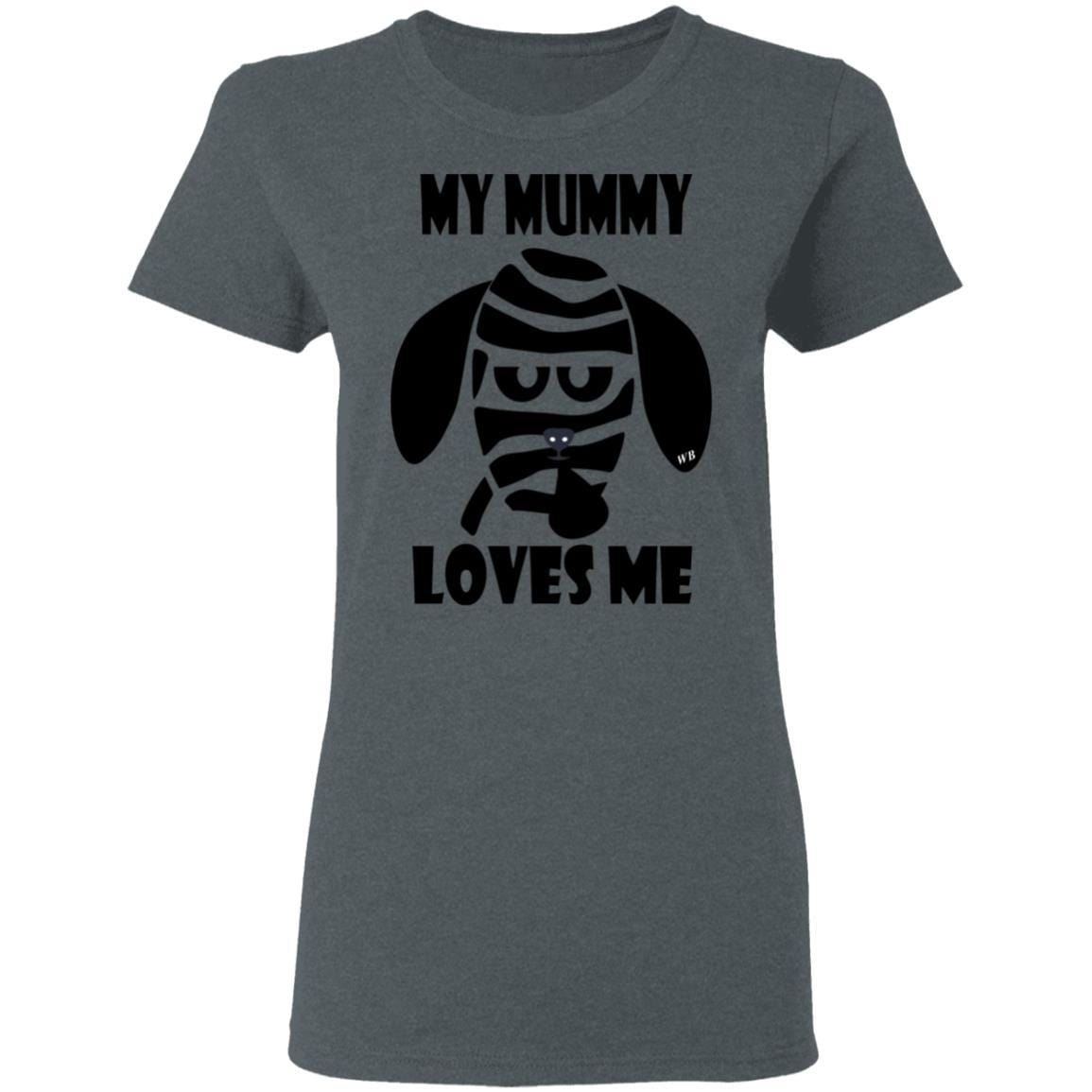 T-Shirts Dark Heather / S WineyBitches.Co "My Mummy Loves Me" Halloween Collection Ladies' 5.3 oz. T-Shirt WineyBitchesCo