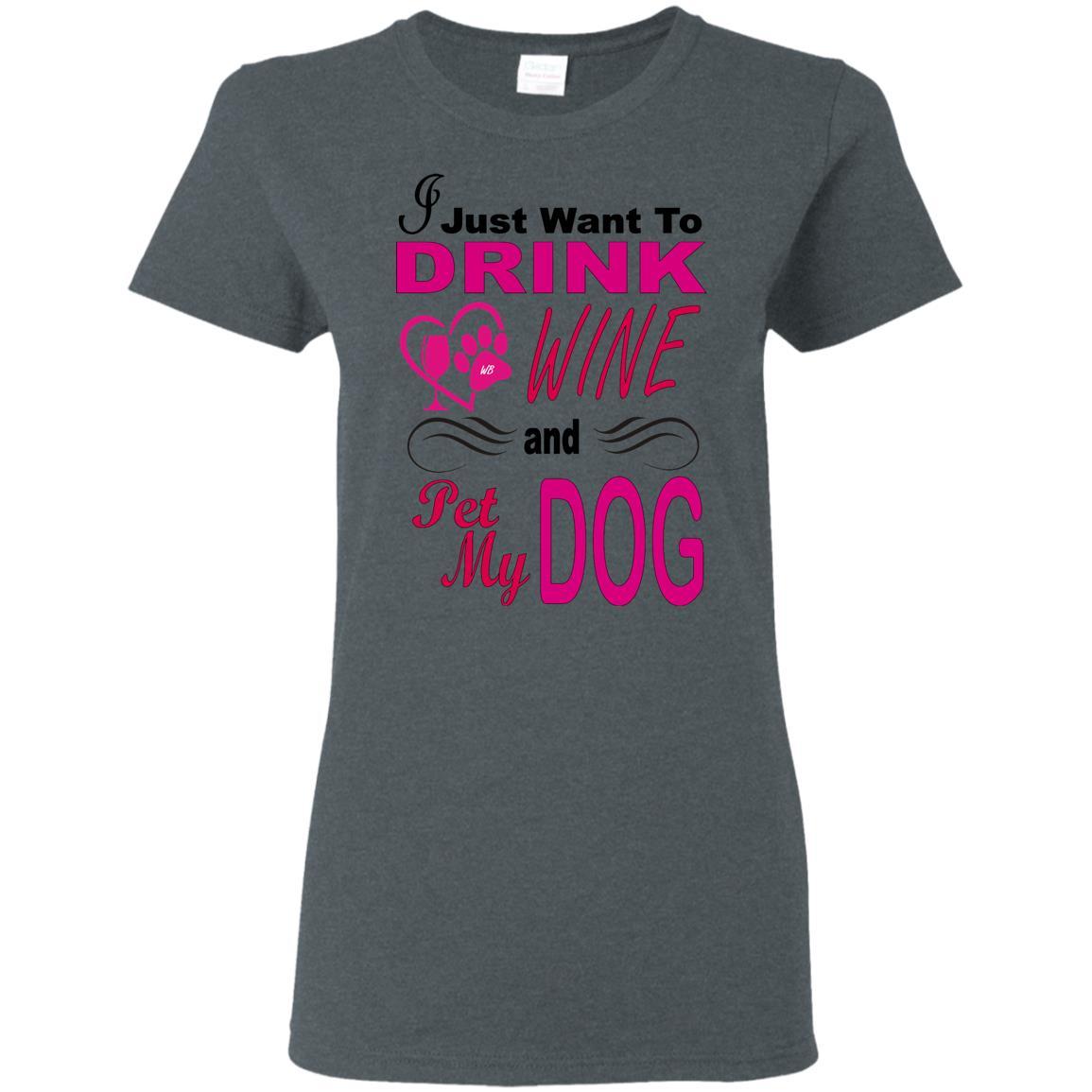 T-Shirts Dark Heather / S WineyBitches.co You know you want to... "I Just Want To Drink Wine & Pet My Dog" Ladies T-Shirt WineyBitchesCo