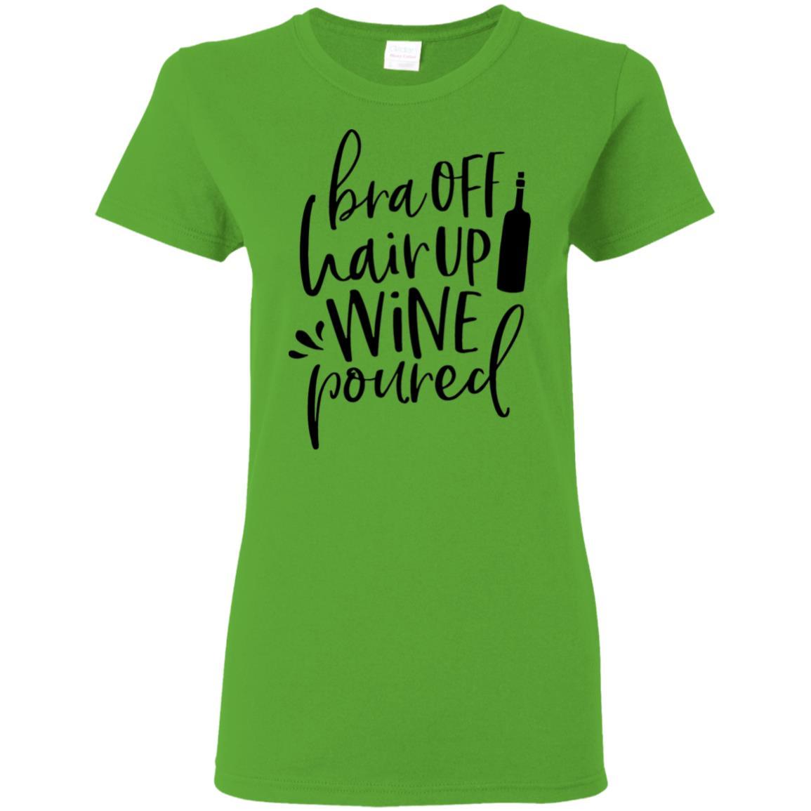T-Shirts Electric Green / S WineyBitches.Co Bra Off Hair Up Wine Poured Ladies' 5.3 oz. T-Shirt (Blk Lettering) WineyBitchesCo