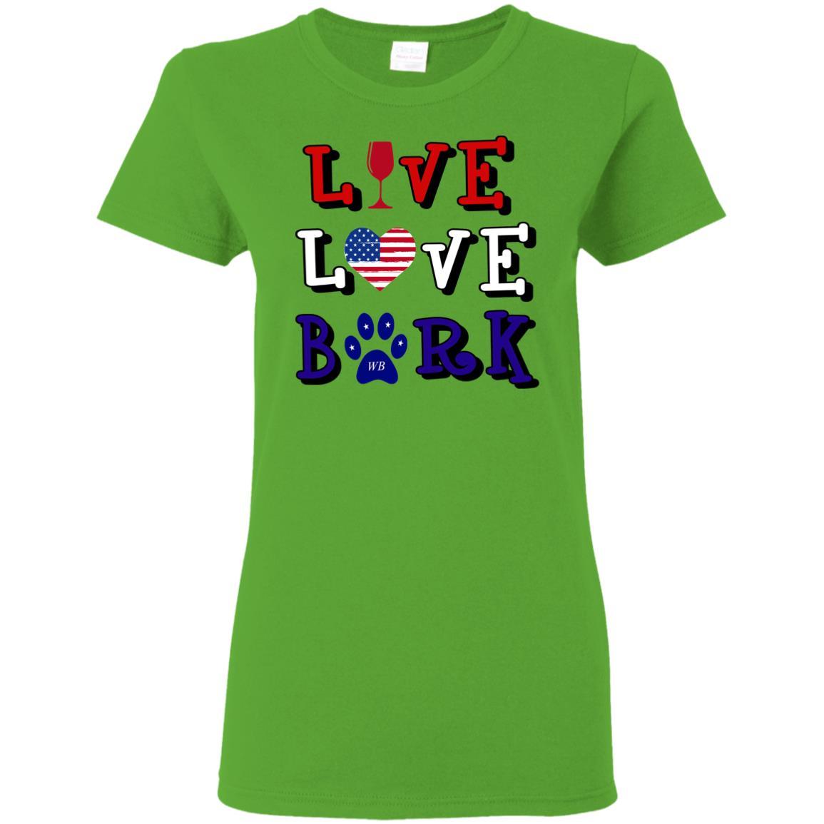 T-Shirts Electric Green / S WineyBitches.Co "Live Love Bark" RWB Ladies' 5.3 oz. T-Shirt WineyBitchesCo