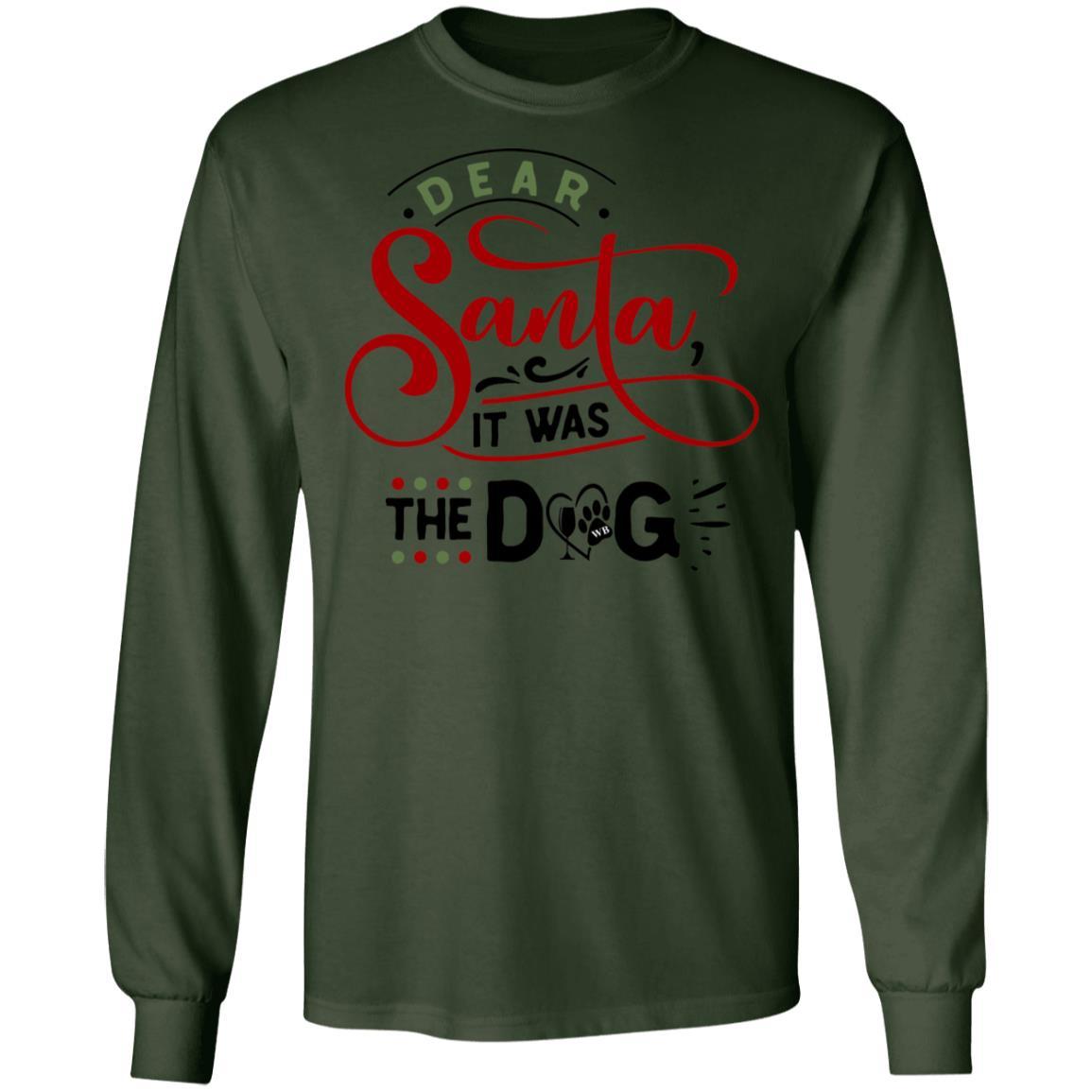 T-Shirts Forest Green / S WineyBitches.Co "Dear Santa It Was The Dog" LS Ultra Cotton T-Shirt WineyBitchesCo