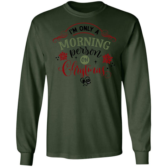 T-Shirts Forest Green / S WineyBitches.Co "I'm Only a morning Person On Christmas" LS Ultra Cotton T-Shirt WineyBitchesCo