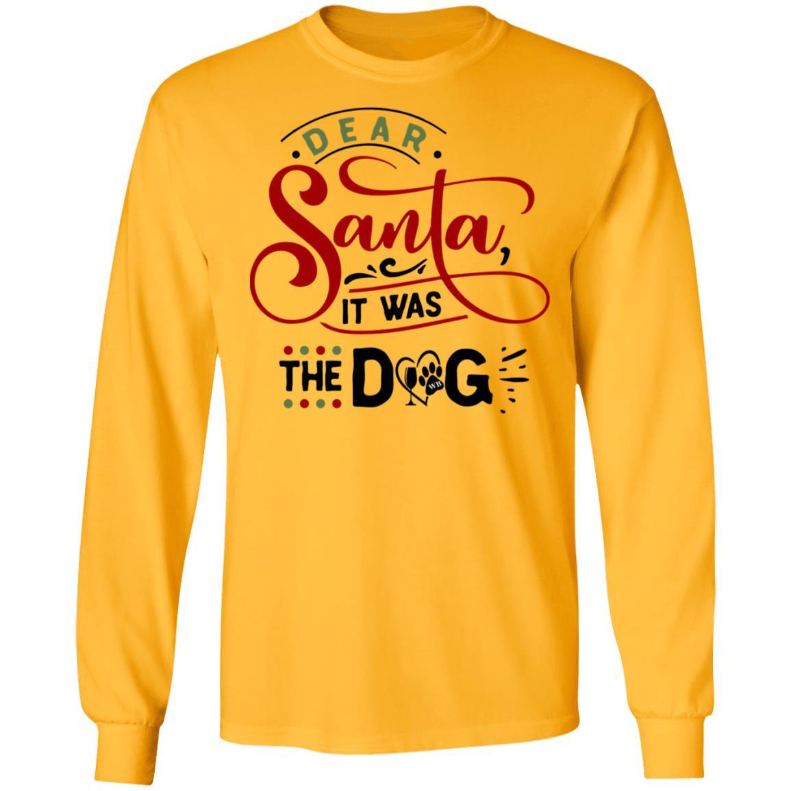 T-Shirts Gold / S WineyBitches.Co "Dear Santa It Was The Dog" LS Ultra Cotton T-Shirt WineyBitchesCo