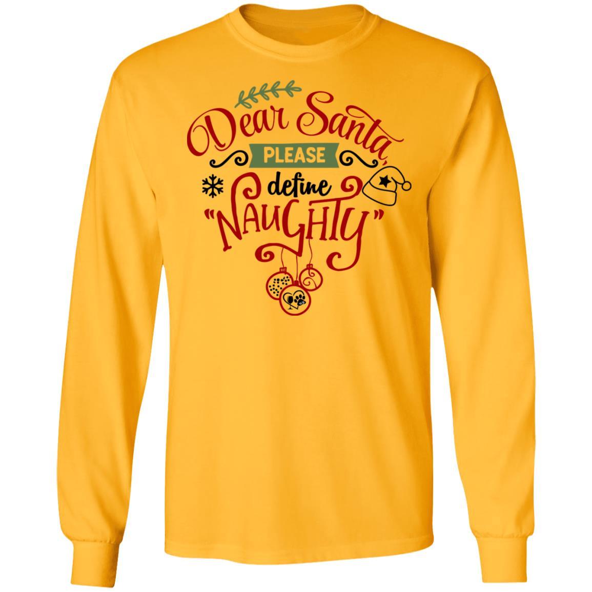 T-Shirts Gold / S WineyBitches.Co "Dear Santa Please Define Naughty"  LS Ultra Cotton T-Shirt WineyBitchesCo