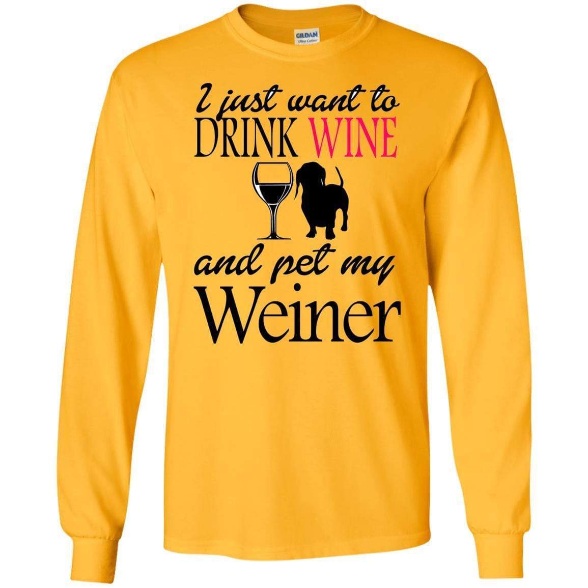 T-Shirts Gold / S WineyBitches.Co "Drink wine, Pet Weiner" LS Ultra Cotton T-Shirt WineyBitchesCo