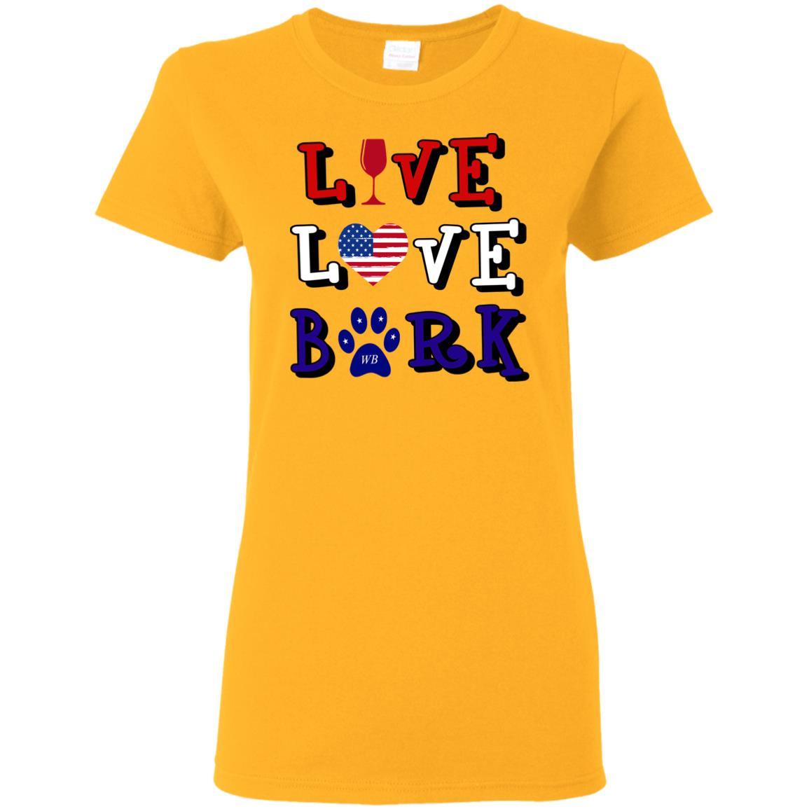 T-Shirts Gold / S WineyBitches.Co "Live Love Bark" RWB Ladies' 5.3 oz. T-Shirt WineyBitchesCo