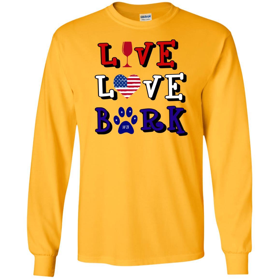 T-Shirts Gold / S WineyBitches.Co "Live Love Bark" RWB LS Ultra Cotton T-Shirt WineyBitchesCo