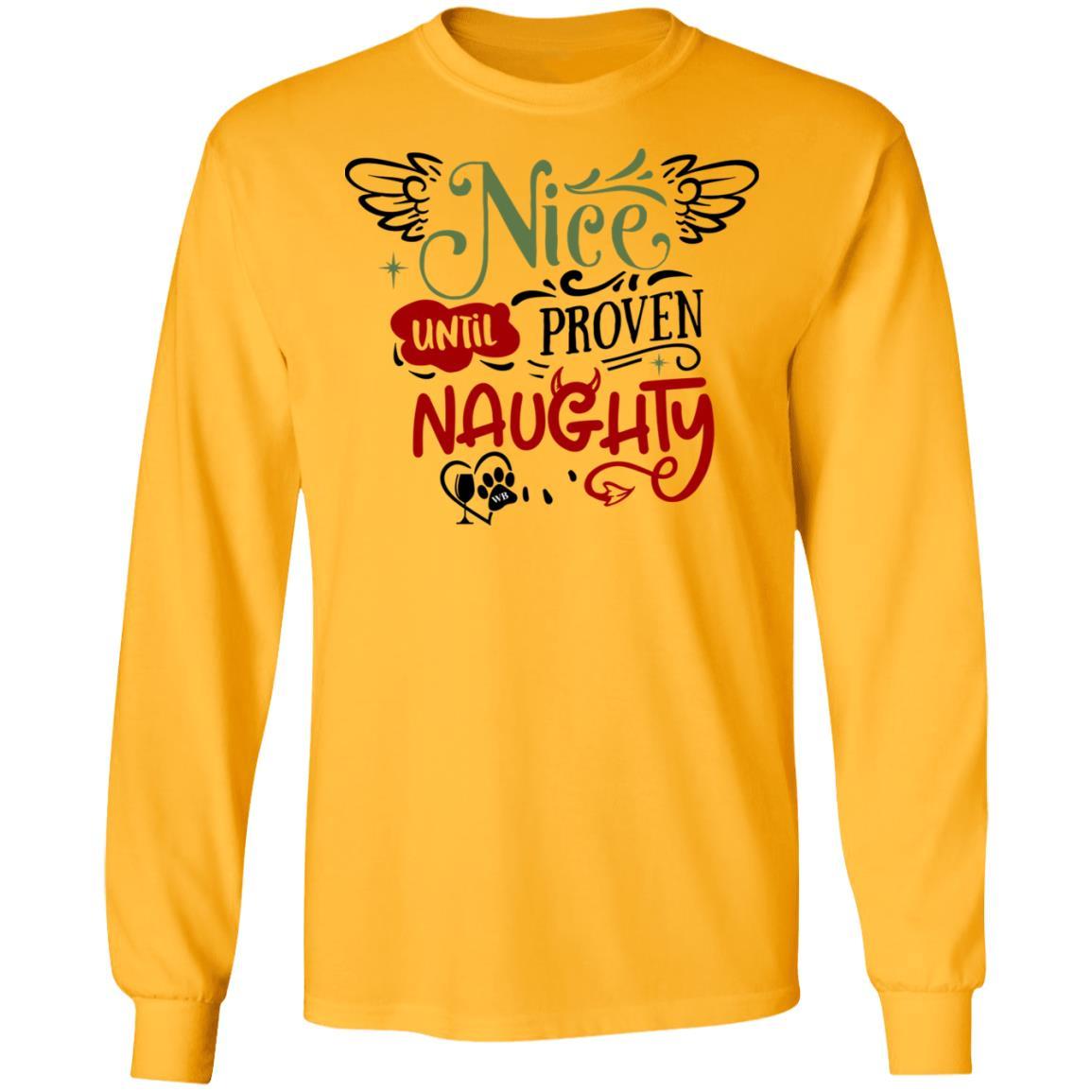 T-Shirts Gold / S WineyBitches.Co "Nice Until Proven Naughty"  LS Ultra Cotton T-Shirt WineyBitchesCo