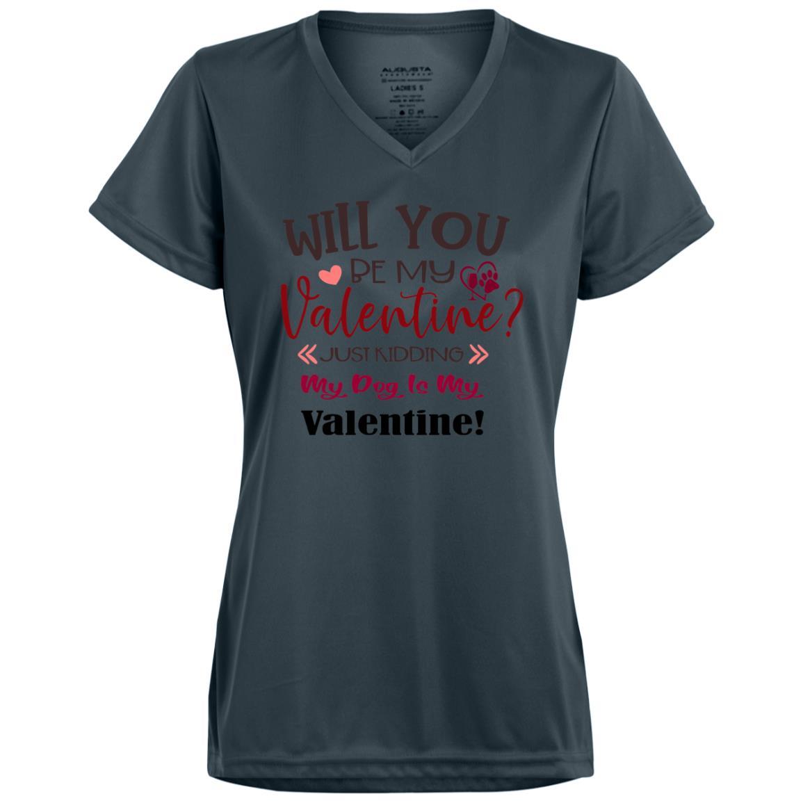 T-Shirts Graphite / X-Small Winey Bitches Co  "Will You Be My Valentine, just kidding My Dog Is My Valentine" Ladies' Wicking T-Shirt WineyBitchesCo