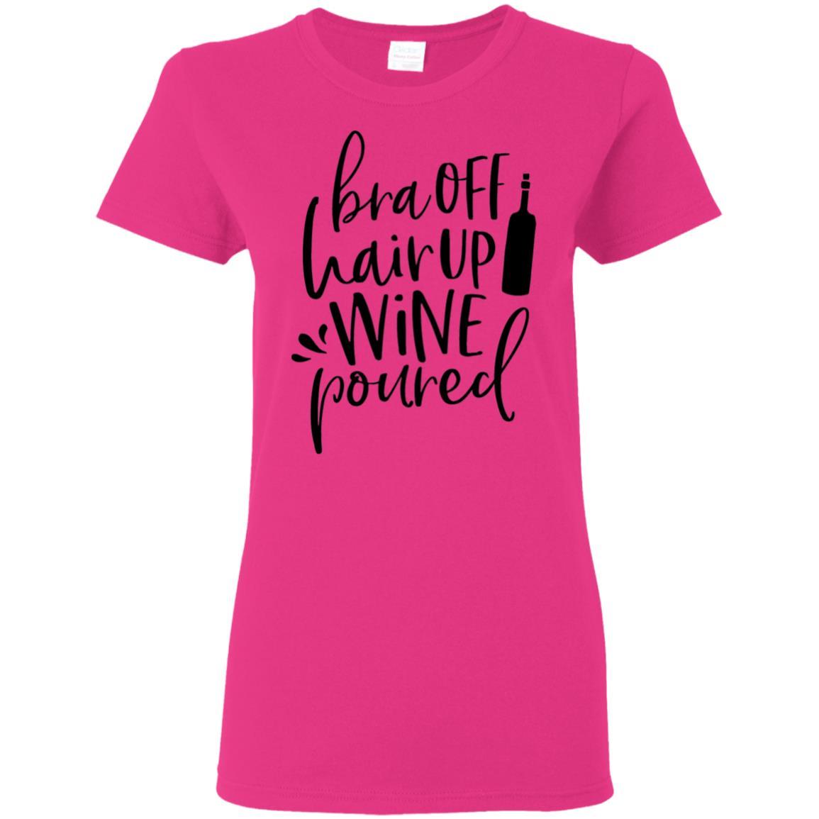 T-Shirts Heliconia / S WineyBitches.Co Bra Off Hair Up Wine Poured Ladies' 5.3 oz. T-Shirt (Blk Lettering) WineyBitchesCo