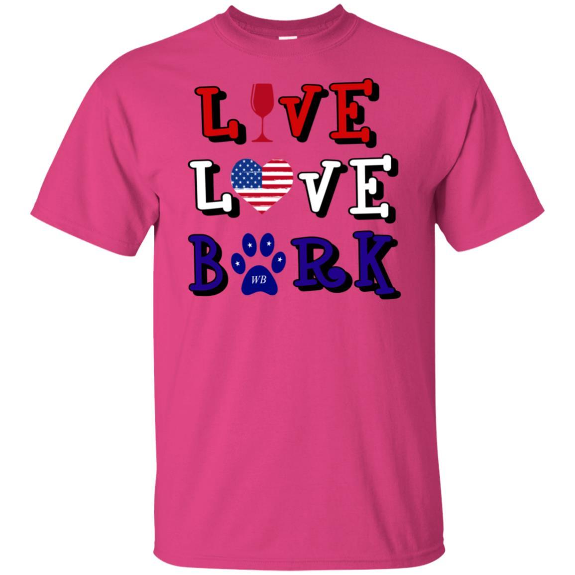 T-Shirts Heliconia / S WineyBitches.Co "Live Love Bark" RWB Ultra Cotton T-Shirt WineyBitchesCo