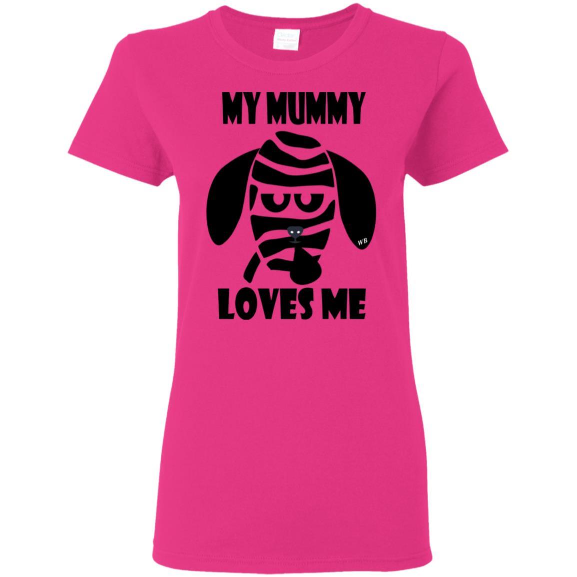T-Shirts Heliconia / S WineyBitches.Co "My Mummy Loves Me" Halloween Collection Ladies' 5.3 oz. T-Shirt WineyBitchesCo