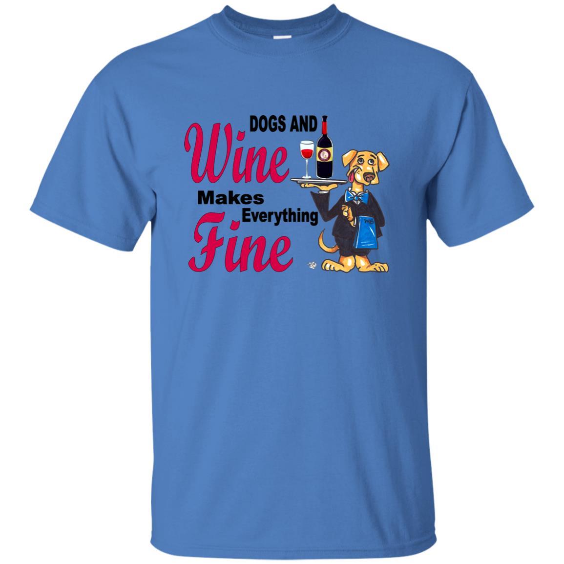 T-Shirts Iris / S WineyBitches.co ""Dogs and Wine Makes Everything Fine" Ultra Cotton Unisex T-Shirt WineyBitchesCo