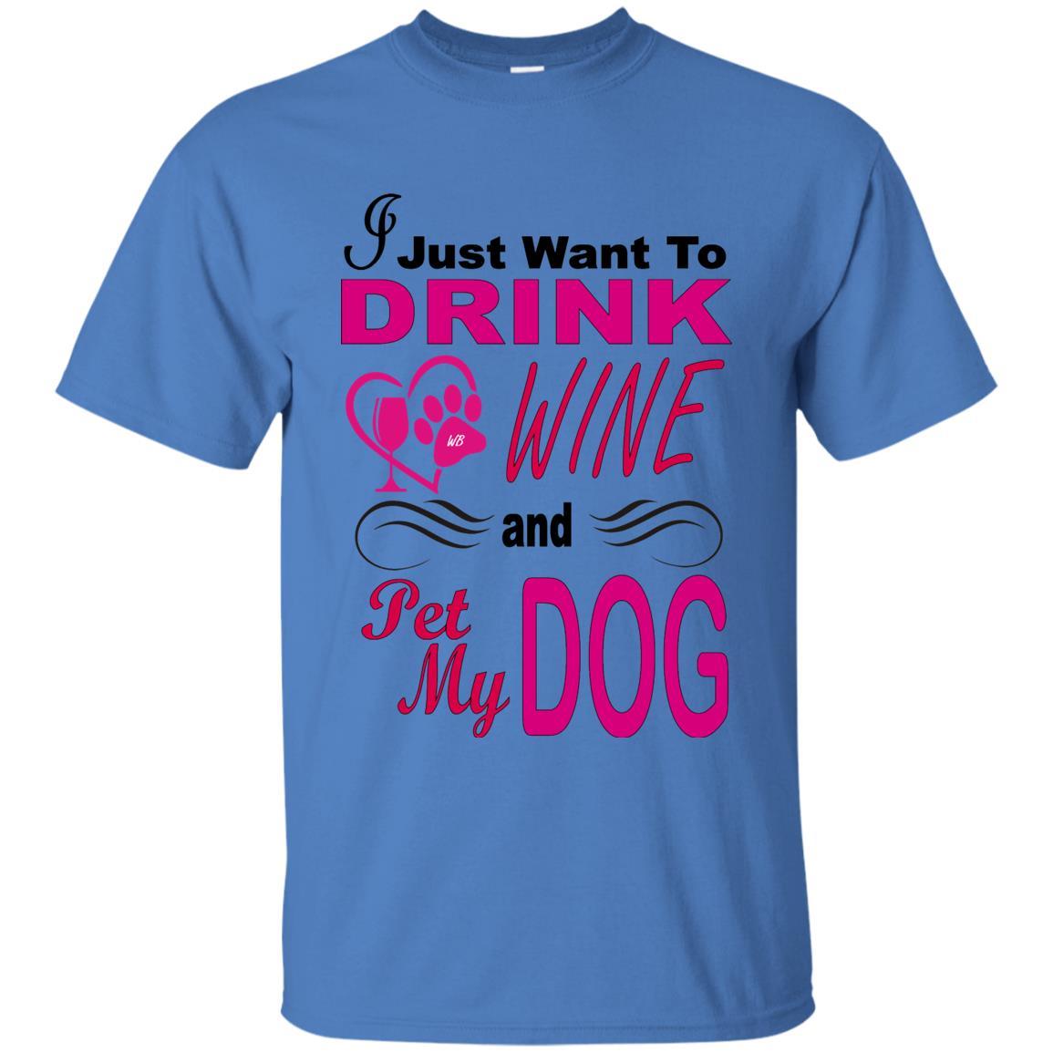 T-Shirts Iris / S WineyBitches.co "I Just Want To Drink Wine & Pet My Dog" Ultra Cotton T-Shirt WineyBitchesCo