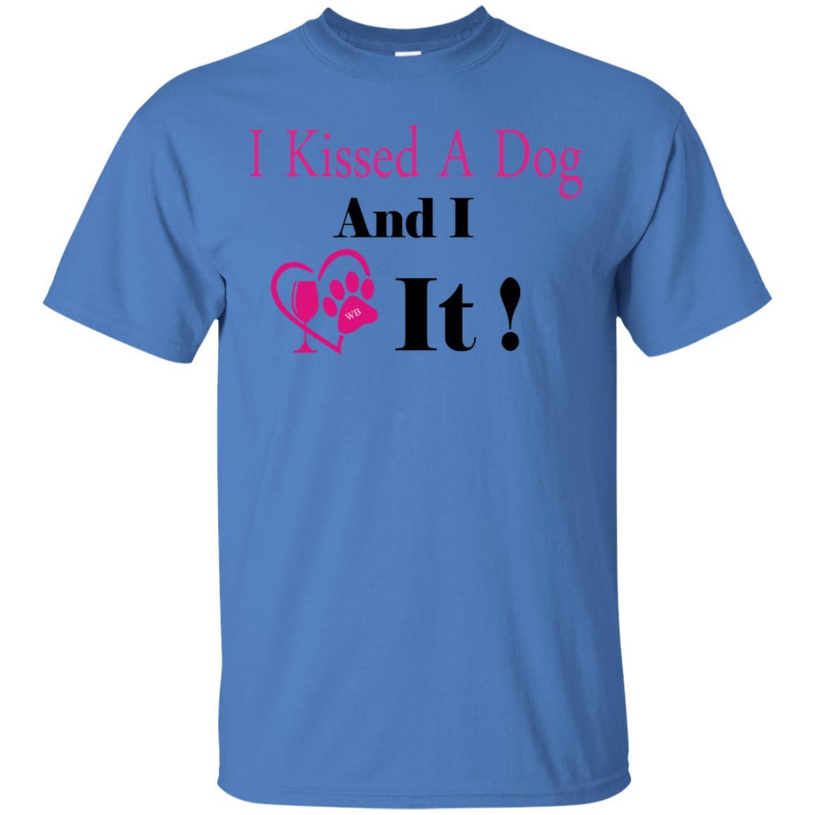 T-Shirts Iris / S WineyBitches.co "I Kissed A Dog And I Loved It:" Ultra Cotton T-Shirt WineyBitchesCo