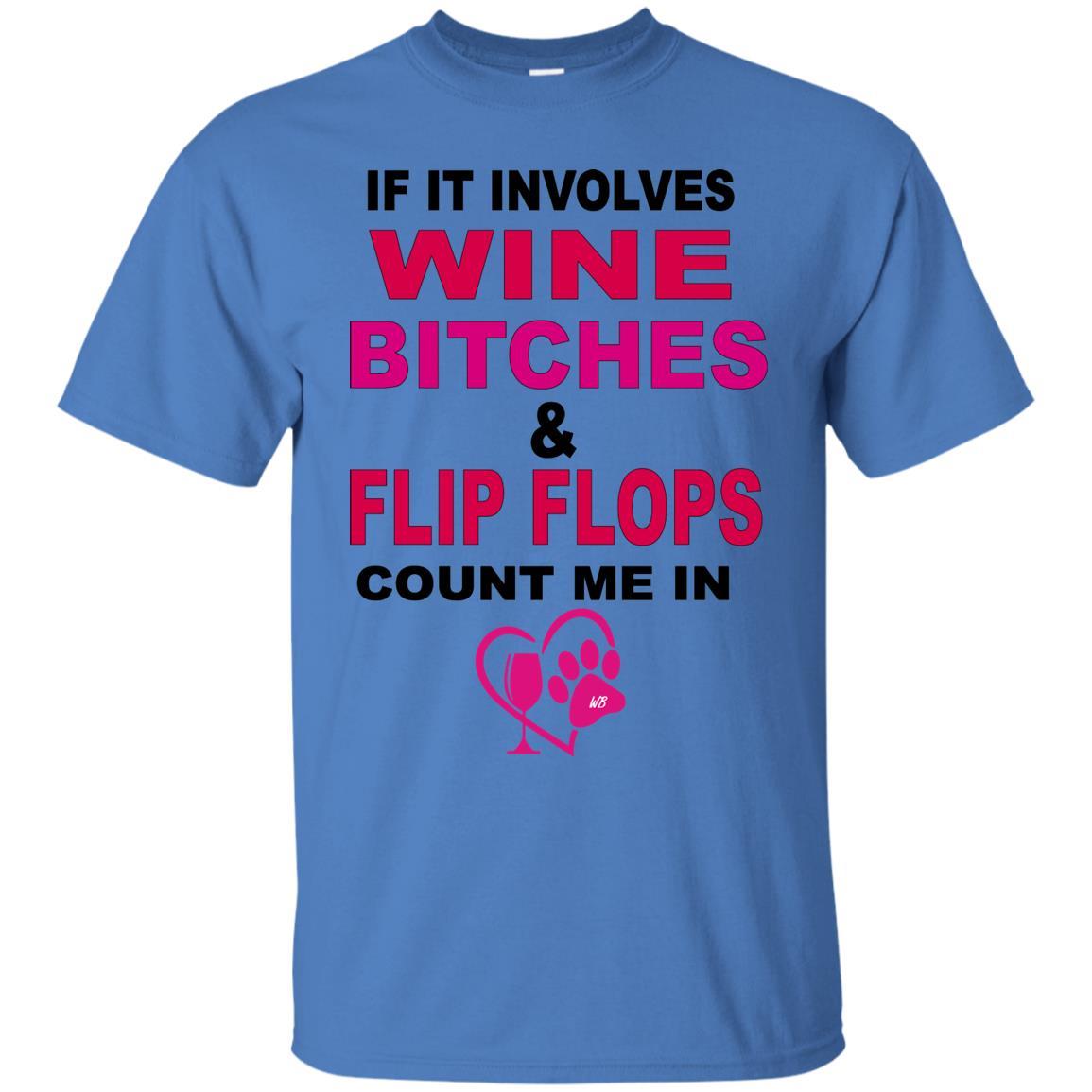T-Shirts Iris / S WineyBitches.co " If It Involves Wine Bitches & Flip Flops I'm In" Ultra Cotton Unisex T-Shirt WineyBitches.co Hilariously Funny T-Shirt for Wine & Dog Lovers   WineyBitchesCo